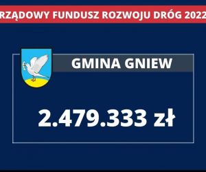 2 479 333 złotych dla Gminy Gniew w ramach Rządowego Funduszu Rozwoju Dróg