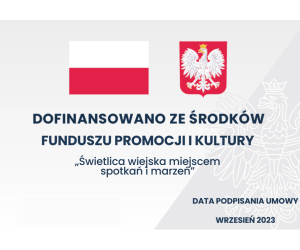 „Świetlica wiejska miejscem spotkań i marzeń”