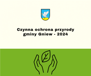 Czynna ochrona przyrody gminy Gniew - 2024
