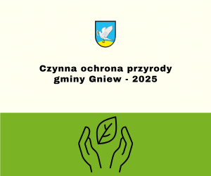 Czynna ochrona przyrody gminy Gniew - 2025