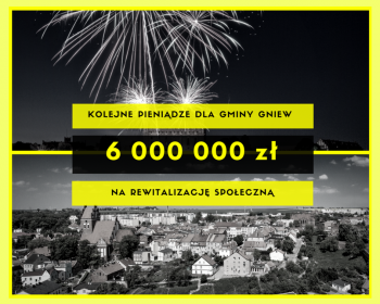 6 milionów dla Gminy Gniew