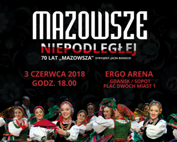 Mazowsze niepodległej – 70 lat „Mazowsza”