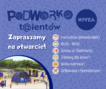 Oficjalne Otwarcie Podwórka Talentów Nivea w Gniewie