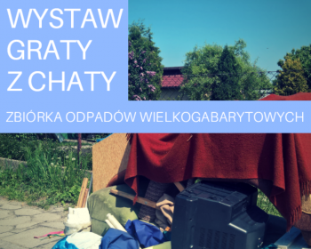 Kolejna edycja akcji "Wystaw graty z chaty" rusza 14 września.