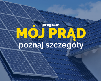 Nabór wniosków do programu „Mój Prąd” - dofinansowanie mikroinstalacji foowoltaicznych.
