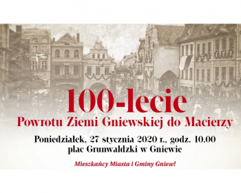 100 – lecie Powrotu Ziemi Gniewskiej do Macierzy