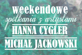 Weekendowe spotkania z artystami