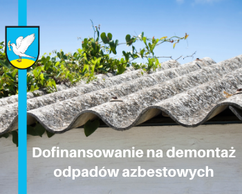 Dofinansowanie na usunięcie i unieszkodliwianie odpadów azbestowych