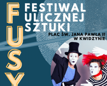 Festiwal Ulicznej Sztuki w Kwidzynie - FUSY 2021
