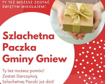 Ty też możesz pomóc ! Szlachetna paczka Gminy Gniew