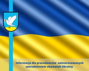 Informacja dla pracodawców zainteresowanych zatrudnieniem obywateli Ukrainy