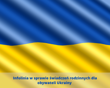 Infolinia w sprawie świadczeń rodzinnych dla obywateli Ukrainy