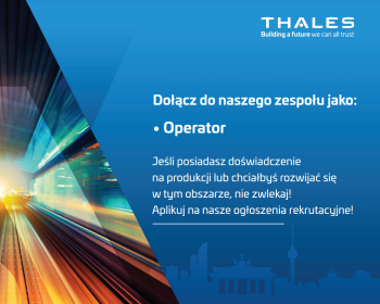 Thales w Tczewie rekrutuje na stanowisko operatora produkcji. Aplikuj!
