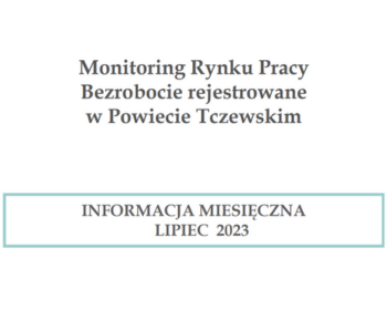 Monitoring Rynku Pracy w Powiecie Tczewskim – Lipiec 2023