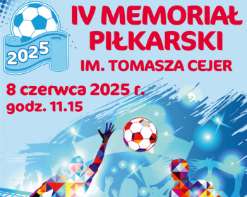 IV MEMORIAŁ PIŁKARSKI im. TOMASZA CEJER