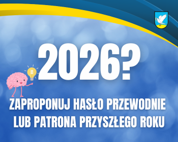 Wybierzmy wspólnie patrona lub hasło przewodnie 2026 roku!