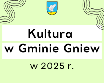 Podsumowanie kulturalnego roku 2025 w Gminie Gniew