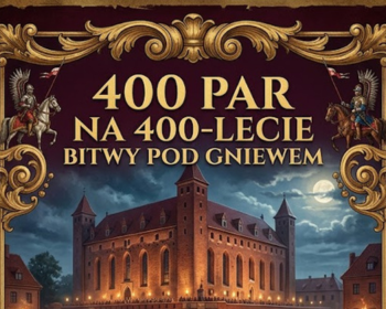 Wielkie odliczanie do jubileuszu! Dołącz do akcji „400 par na 400-lecie Bitwy pod Gniewem”