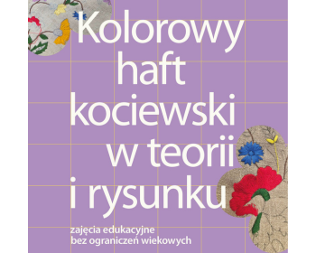 Kolorowy haft kociewski w teorii i rysunku – zajęcia bez ograniczeń wiekowych